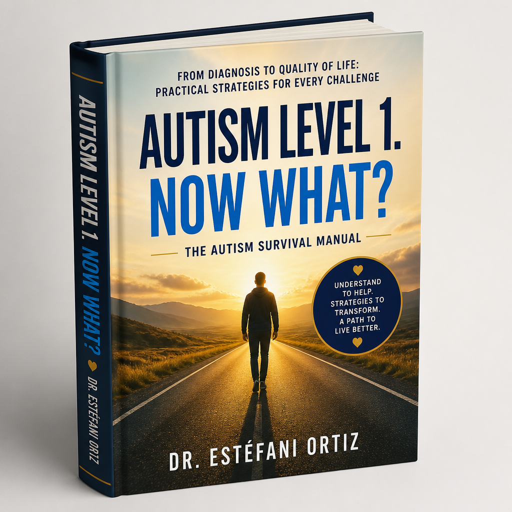 Cover of the print edition of Autism Level 1. Now What? by Dr. Estéfani Ortiz
